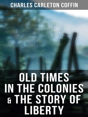 cover image of Old Times in the Colonies & the Story of Liberty
